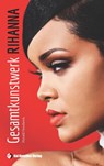 Gesamtkunstwerk Rihanna - Harald Harzheim - 9783897068216