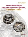 Herausforderungen und Strategien der Argeaden, Alexanders Familie - Sabine Müller - 9783897336223
