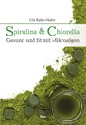 Spirulina & Chlorella - Ulla Rahn-Huber - 9783897583443