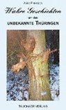 Wahre Geschichten um das unbekannte Thüringen - FRONTZECK,  Alice - 9783897722972