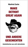 Make Detroit Great again und andere Geschichten - Manfred Zache - 9783897934092