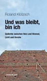 Und was bleibt, bin ich - Roland Klotzsch - 9783897934115