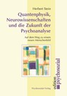 Quantenphysik, Neurowissenschaften und die Zukunft der Psychoanalyse - Herbert Stein - 9783898065054