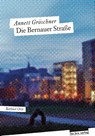 Die Bernauer Straße - Annett Gröschner - 9783898091923