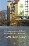 Ein sudanesischer Berliner Gynäkologe am Lietzensee - Hamid Fadlalla - 9783899304862