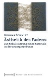 Ästhetik des Fadens - Gunnar Schmidt - 9783899428001
