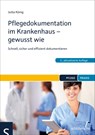 Pflegedokumentation im Krankenhaus - gewusst wie - Jutta König - 9783899939668
