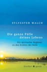 Die ganze Fülle deines Lebens - Sylvester Walch - 9783903072312