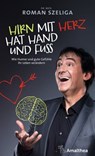 Hirn mit Herz hat Hand und Fuß - Dr. med. Roman Szeliga - 9783903217539