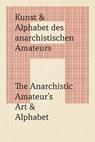 The Anarchistic Amateur's Art & Alphabet - Herbert Muller-Guttenbrunn - 9783903796560