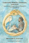 Germanic Heroes, Courage, and Fate - Richard Z. Gallant - 9783905703498