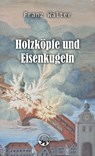 Holzköpfe und Eisenkugeln - Franz Walter - 9783907132272