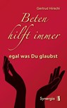 Beten hilft immer - egal was Du glaubst - Gertrud Hirschi - 9783907246283