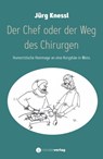 Der Chef oder der Weg des Chirurgen - Jürg Kessel - 9783907301227