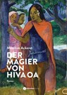 Der Magier von Hiva Oa - Matthias Ackeret - 9783907301807