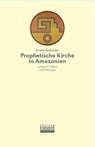 Prophetische Kirche in Amazonien - Erwin Kräutler - 9783907386095