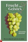 Frucht des Geistes - Katharina Bänziger - 9783907675045