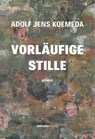 Vorläufige Stille - Adolf Jens Koemeda - 9783907704004