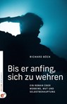 Bis er anfing, sich zu wehren - Richard Böck - 9783910955318