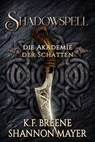 Shadowspell - der Fantasy Bestseller jetzt GRATIS - Shannon Mayer ; K.F. Breene - 9783910990968