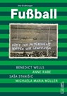 Fußball - Benedict Wells ; Anne Rabe ; Saša Stanišic ; Michaela Maria Müller - 9783912277159