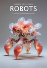 Robots. A Speculative Compendium - Andreas Müller-Pohle - 9783923283743
