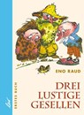 Drei lustige Gesellen. Erstes Buch - Eno Raud - 9783928885072