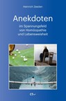 Anekdoten im Spannungsfeld von Homöopathie und Lebensweisheit - Heinrich Zeeden - 9783933036308