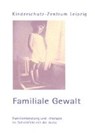 Familiale Gewalt. Familienberatung und -therapie im Schnittfeld mit der Justiz -  - 9783934015340