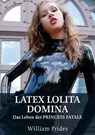 Latex Lolita Domina - William Prides - 9783939239635