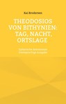 Theodosios von Bithynien: Tag, Nacht, Ortslage - Kai Brodersen - 9783939526902