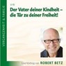 Der Vater deiner Kindheit - die Tür zu deiner Freiheit! CD -  - 9783940503060