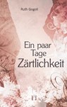 Ein paar Tage Zärtlichkeit - Ruth Gogoll - 9783941598874
