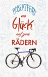 Vom Glück auf zwei Rädern - Robert Penn - 9783942989459