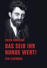 Das seid ihr Hunde wert! - Erich Mühsam - 9783943167849