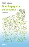 Eine Begegnung auf Madeira - Karin Irshaid - 9783943324891