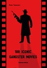 100 Iconic Gangster Movies - Pierre Toromanoff - 9783943330731