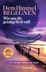 Dem Himmel begegnen - Amara Yachour ; Michaela Ament ; Vera Mintken ; Ingolf Palarz ; Massimo Esposito ; Torben Berger ; Katrin Risse ; Manuela Blum ; Beatrix Abt ; Sandra Rauchenecker ; Christiane Brämer ; Lorenz Kunze-Herling ; Miriam Newger ; Aileen Karch ; Gitta Weber ; Sa - 9783943878325