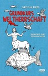 Grundkurs Weltherrschaft - Christian Bartel - 9783944035116