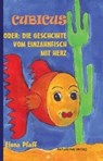 Pfaff, E: Cubicus oder: Die Geschichte vom Einzahnfisch mit - PFAFF,  Elena - 9783944382852