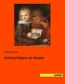 Fünfzig Fabeln für Kinder - Wilhelm Hey - 9783944822327