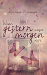 Wenn gestern unser morgen wäre - Kristina Moninger - 9783945362297