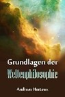 Herteux, A: Grundlagen der Weltenphilosphie - HERTEUX,  Andreas - 9783945509029