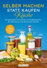 Selber machen statt kaufen - Küche - 3. Auflage, aktualisierte, erweiterte Ausgabe - smarticular Verlag - 9783946658030