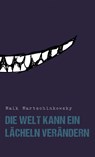 Die Welt kann ein Lächeln verändern - Maik Martschinkowsky - 9783947106226