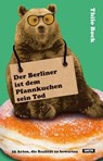 Der Berliner ist dem Pfannkuchen sein Tod - Thilo Bock - 9783947106264