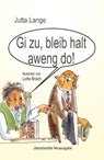 Gi zu, bleib halt aweng do! - Jutta Lange - 9783948397630