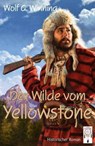 Der Wilde vom Yellowstone - WINNING,  Wolf G. - 9783948878238