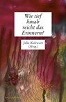 Wie tief hinab reicht das Erinnern? - Julia Kulewatz ; Ronny Thon - 9783949260407