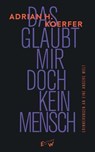 Das glaubt mir doch kein Mensch - Adrian H. Koerfer - 9783949671746